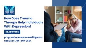 How Does Trauma Therapy Help Individuals With Depression